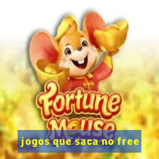 jogos que saca no free